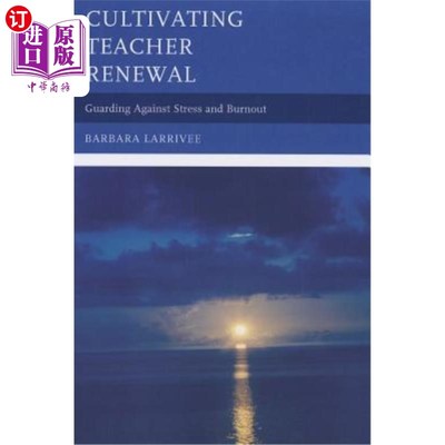 海外直订Cultivating Teacher Renewal: Guarding Against Stress and Burnout 培养教师更新