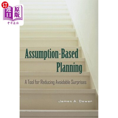 海外直订Assumption-Based Planning: A Tool for Reducing Avoidable Surprises 基于假设的计划：减少可避免意外的工具