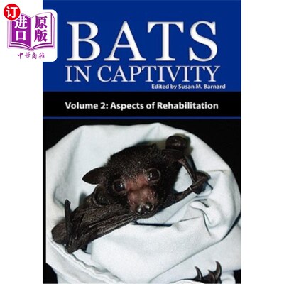 海外直订Bats in Captivity - Volume 2: Aspects of Rehabilitation 圈养蝙蝠第2卷：康复方面