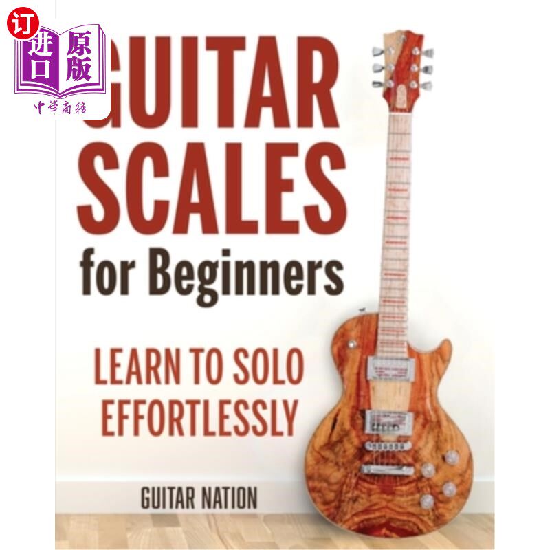 海外直订Guitar Scales for Beginners: Learn to Solo Effortlessly 吉他音阶初学者:学习独奏毫不费力