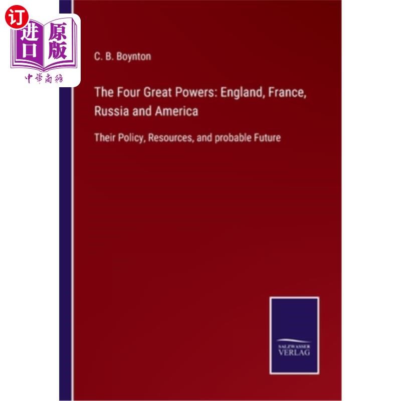 海外直订The Four Great Powers: England, France, Russia and America: Their Policy, Resour 四大国:英国、法国、俄罗斯