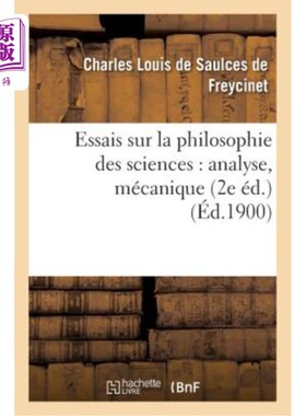 海外直订法语 Essais Sur La Philosophie Des Sciences: Analyse, Mécanique 2e éd. 科学哲学论文集:分析、力学第二版。