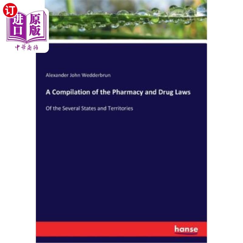 海外直订医药图书A Compilation of the Pharmacy and Drug Laws: Of the Several States and Territori 药房和药品法律汇编