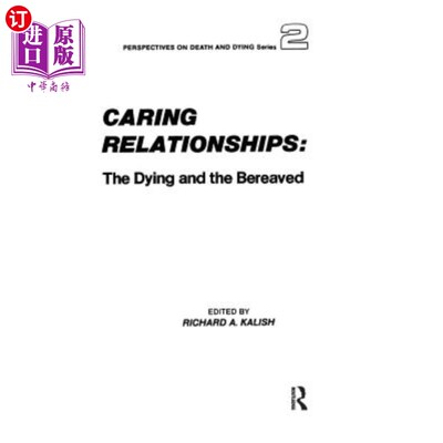 海外直订Caring Relationships: The Dying and the Bereaved 关爱关系:垂死的人和失去亲人的人