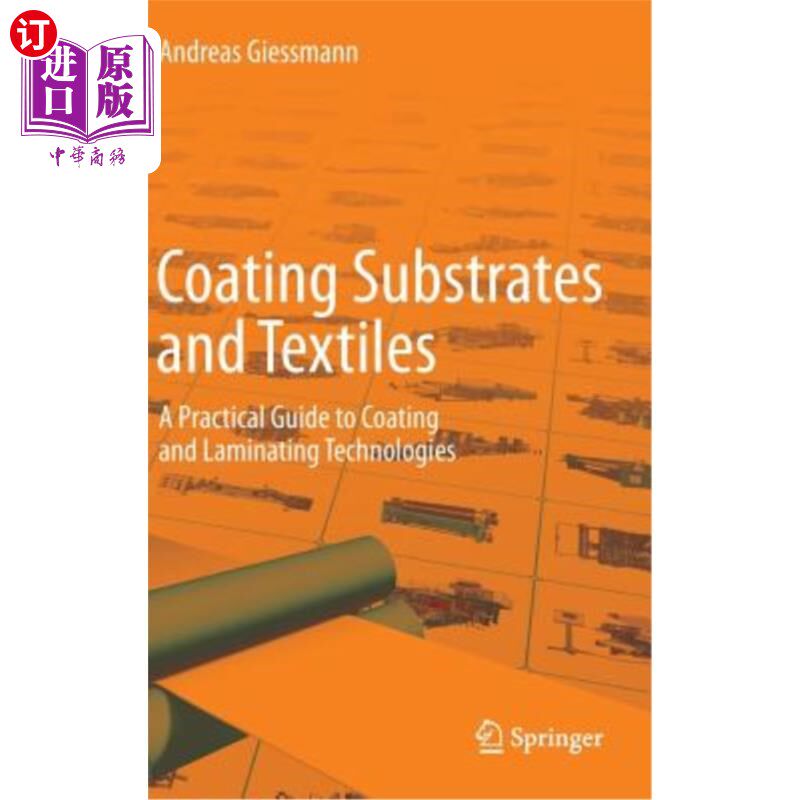 海外直订Coating Substrates and Textiles: A Practical Guide to Coating and Laminating Tec 涂层基材和纺织品：涂层和层