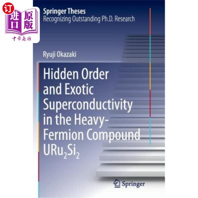 海外直订Hidden Order and Exotic Superconductivity in the Heavy-Fermion Compound Uru2si2 重费米子化合物Uru2si2中的