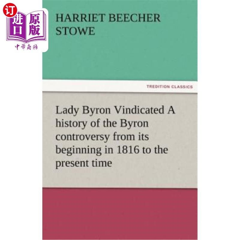 海外直订Lady Byron Vindicated a History of the Byron Controversy from Its Beginning in 1 《拜伦夫人》为从1816年开始