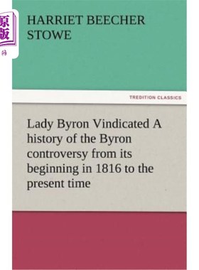 海外直订Lady Byron Vindicated a History of the Byron Controversy from Its Beginning in 1 《拜伦夫人》为从1816年开始