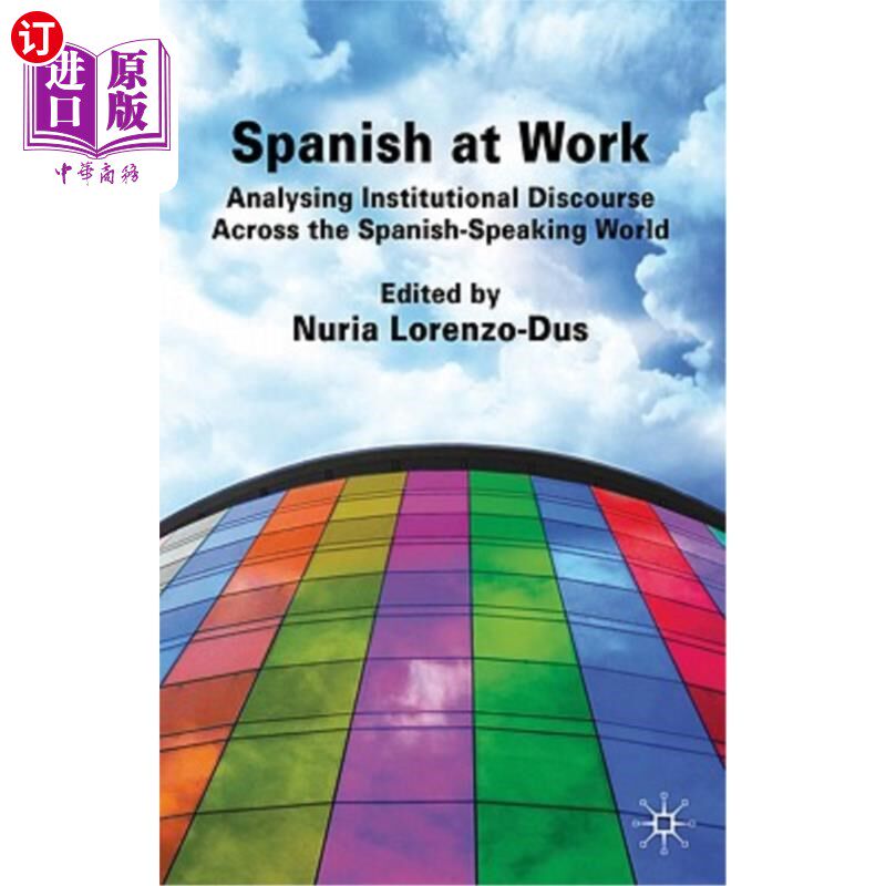 海外直订Spanish at Work: Analysing Institutional Discourse Across the Spanish-Speaking W 工作中的西班牙语：分析西班