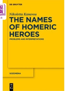 海外直订The Names of Homeric Heroes: Problems and Interpretations 荷马英雄的名字：问题与解读