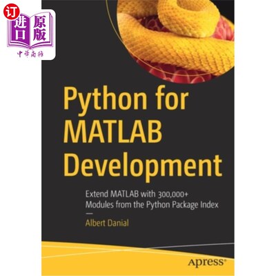 海外直订Python for MATLAB Development: Extend MATLAB with 300,000+ Modules from the Pyth Python for