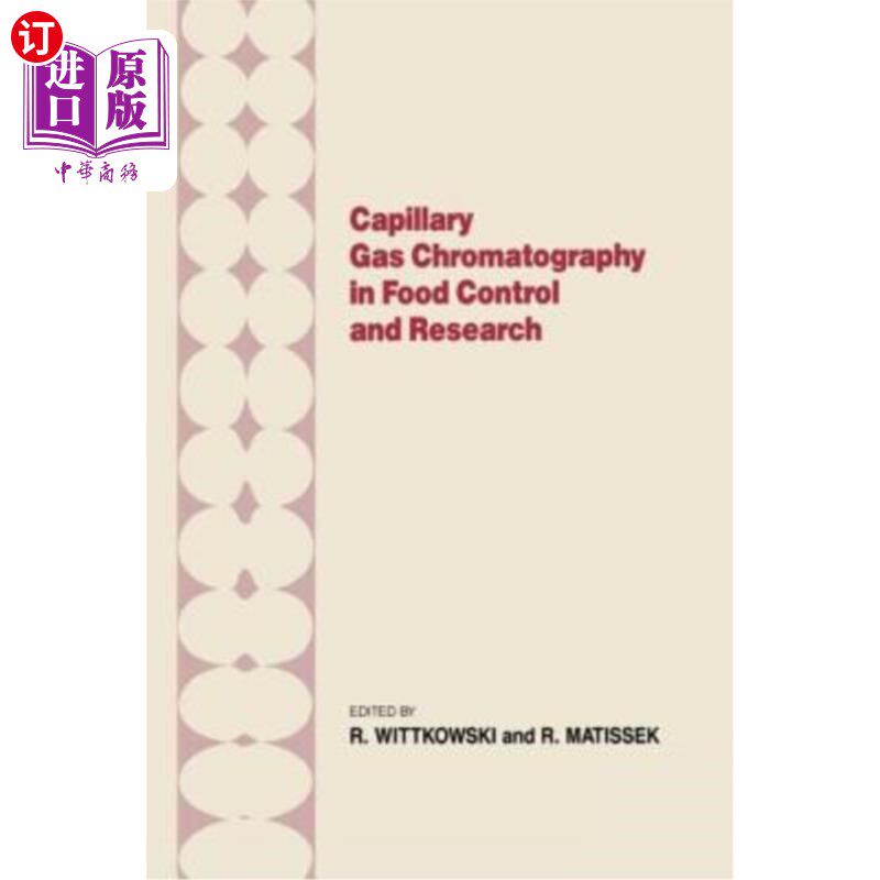 海外直订Capillary Gas Chromotography in Food Control and Research 食品控制与研究中的毛细管气相色谱法
