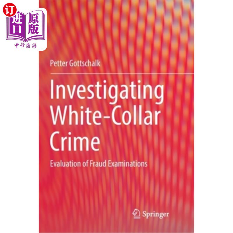 海外直订Investigating White-Collar Crime: Evaluation of Fraud Examinations 调查白领犯罪：对欺诈考试的评价