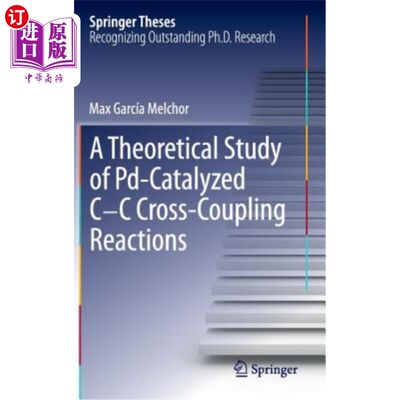 海外直订A Theoretical Study of Pd-Catalyzed C-C Cross-Coupling Reactions pd催化C-C交叉偶联反应的理论研究