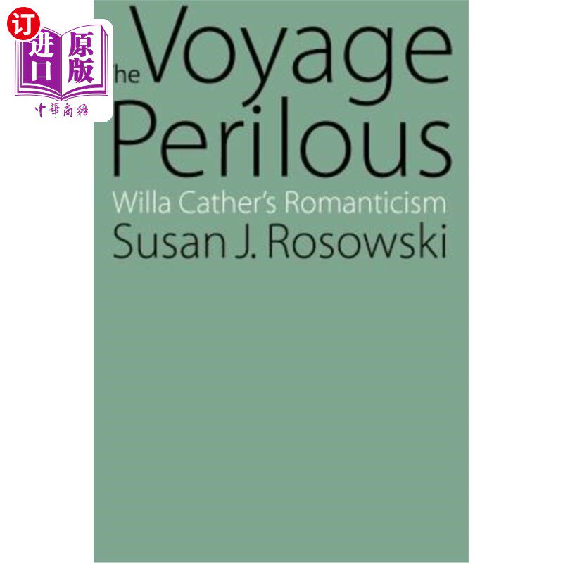海外直订The Voyage Perilous: Willa Cather's Romanticism 冒险之旅：薇拉·凯瑟的浪漫主义