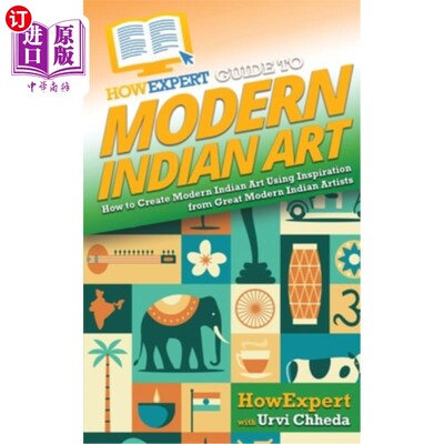 海外直订HowExpert Guide to Modern Indian Art: How to Create Modern Indian Art Using Insp 现代印度艺术指南:如何利用