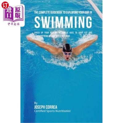 海外直订The Complete Guidebook to Exploiting Your RMR in Swimming: Speed up Your Resting 在游泳中充分利用RMR的完整