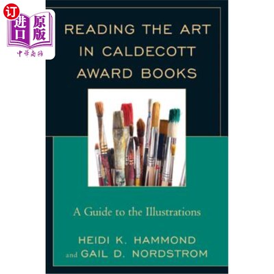 海外直订Reading the Art in Caldecott Award Books: A Guide to the Illustrations 阅读卡尔德科特奖书籍中的艺术：插图指南