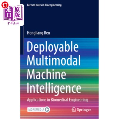海外直订医药图书Deployable Multimodal Machine Intelligence: Applications in Biomedical Engineeri 可部署多模态机器智