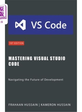 海外直订Mastering Visual Studio Code: Navigating the Future of Development 掌握Visual Studio代码：导航开发的未来
