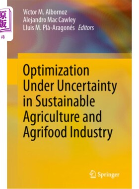 海外直订Optimization Under Uncertainty in Sustainable Agriculture and Agrifood Industry Optimizatio