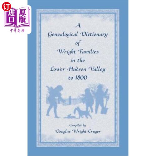 海外直订A Genealogical Dictionary of Wright Families in the Lower Hudson Valley to 1800 下哈德逊河谷至1800年的赖特