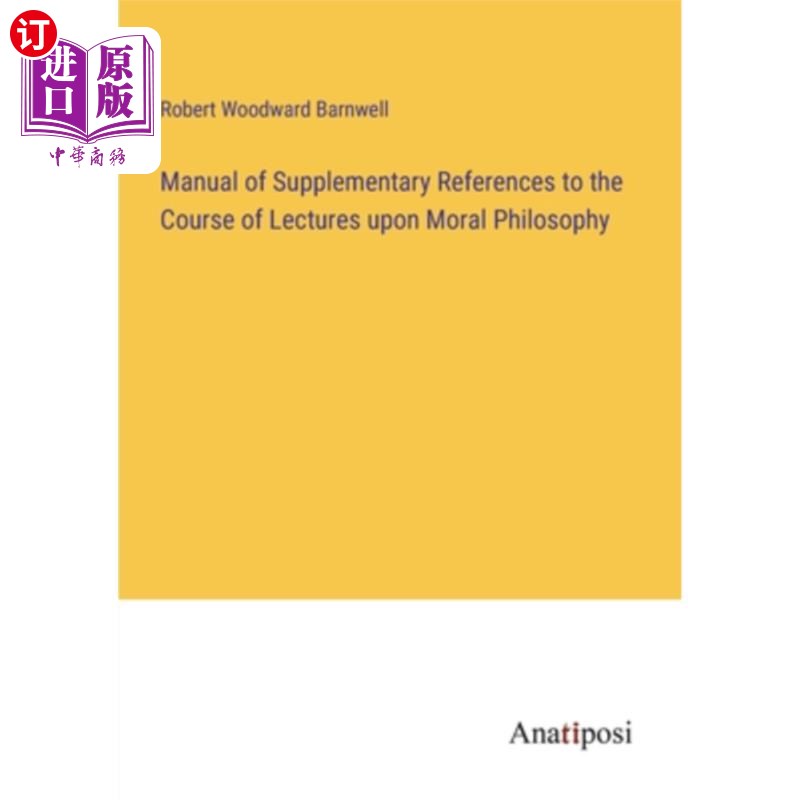 海外直订Manual of Supplementary References to the Course of Lectures upon Moral Philosop 道德哲学课程补充参考手册