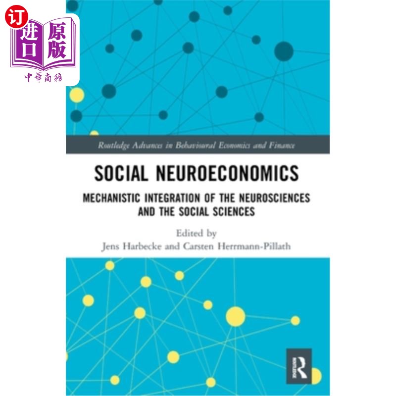 海外直订Social Neuroeconomics: Mechanistic Integration of the Neurosciences and the Soci 社会神经经济学:神经科学与