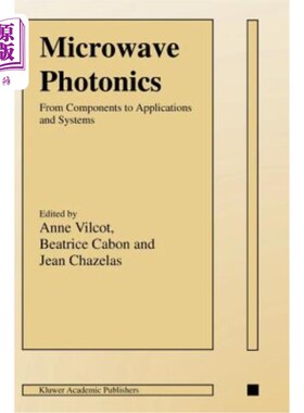海外直订Microwave Photonics: From Components to Applications and Systems 微波光子学：从组件到应用和系统