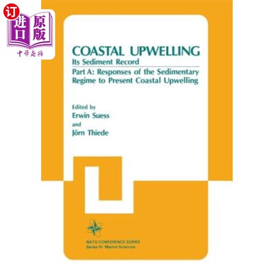 海外直订Coastal Upwelling Its Sediment Record: Part A: Responses of the Sedimentary Regi 海岸上升流的沉积记录:A部分