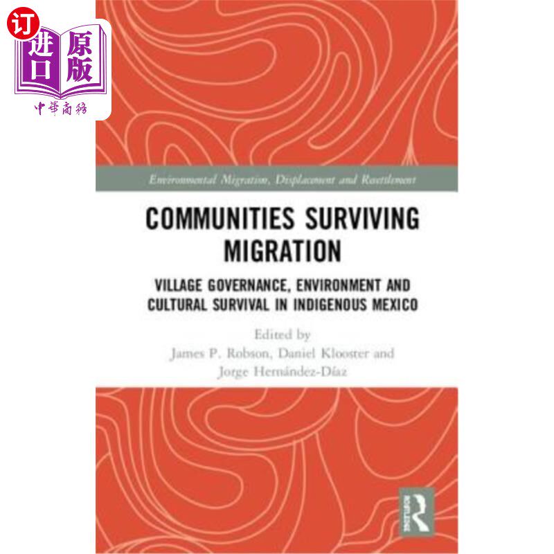 海外直订Communities Surviving Migration: Village Governance, Environment and Cultural Su 在移民中幸存的社区:墨西哥