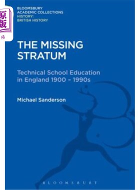 海外直订The Missing Stratum: Technical School Education in England 1900-1990s 缺失的阶层：1900-90年代英国的技校教育