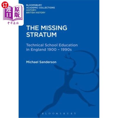 海外直订The Missing Stratum: Technical School Education in England 1900-1990s 缺失的阶层：1900-90年代英国的技校教育