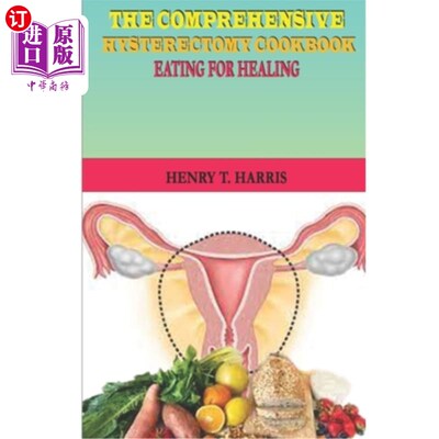 海外直订医药图书The Comprehensive Hysterectomy Cookbook: : Eating for Healing 全面的子宫切除术食谱：：饮食治疗