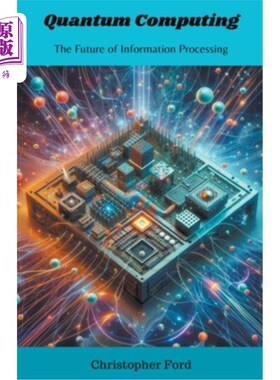 海外直订Quantum Computing: The Future of Information Processing 量子计算：信息处理的未来