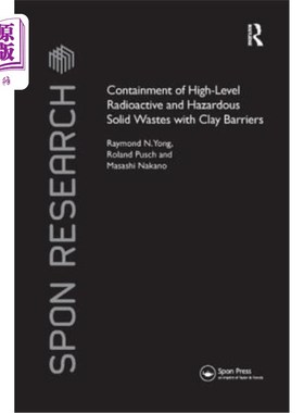 海外直订Containment of High-Level Radioactive and Hazardous Solid Wastes with Clay Barri 用粘土屏障遏制高放射性和危
