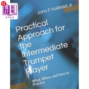 海外直订Holifield's Practical Approach for the Intermediate Player: How to Practice My F 霍利菲尔德对中级演奏者的实