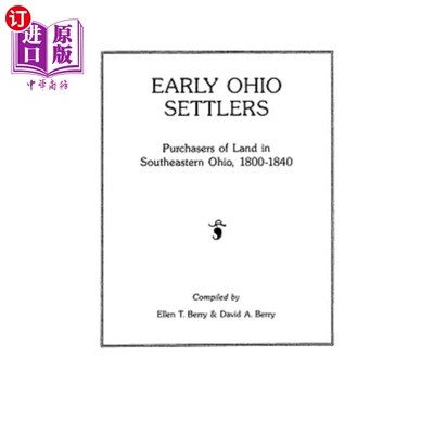 海外直订Early Ohio Settlers. Purchasers of Land in Southeastern Ohio, 1800-1840 早期的俄亥俄定居者俄亥俄州东南部土