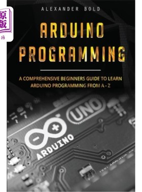 海外直订Arduino Programming: A Comprehensive Beginner's Guide to Learn Arduino Programmi Arduino编程：