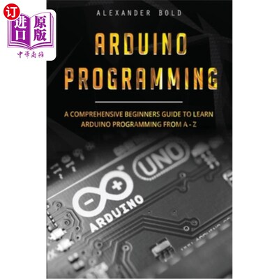海外直订Arduino Programming: A Comprehensive Beginner's Guide to Learn Arduino Programmi Arduino编程：