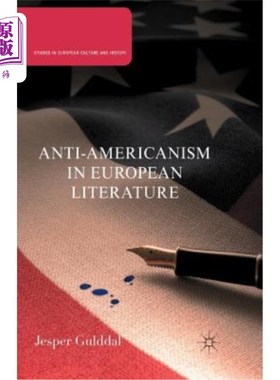 海外直订Anti-Americanism in European Literature 欧洲文学中的反美主义