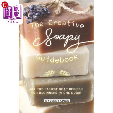 海外直订The Creative Soapy Guidebook: All the Easiest Soap Recipes for Beginners in One  创意肥皂指南：所有最简单的