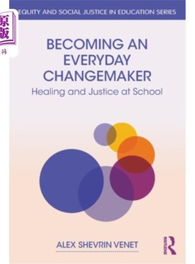海外直订Becoming an Everyday Changemaker: Healing and Justice at School 成为每天的变革者：学校的治愈与正义