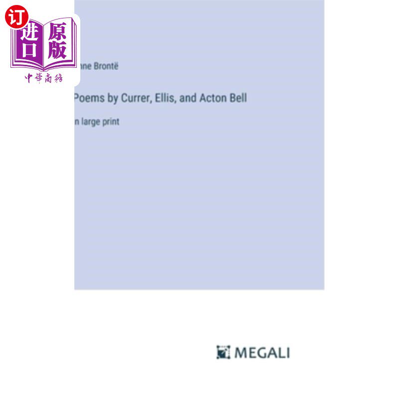 海外直订Poems by Currer, Ellis, and Acton Bell: in large print 柯勒、埃利斯和阿克顿·贝尔的诗：大号印刷