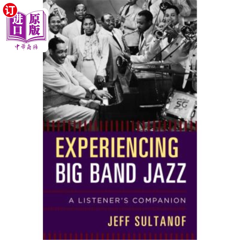 海外直订Experiencing Big Band Jazz: A Listener's Companion 体验大乐队爵士乐：听众的伴侣