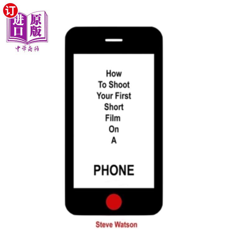 海外直订How To Shoot Your First Short Film On A Phone 如何在手机上拍摄你的第一部短片