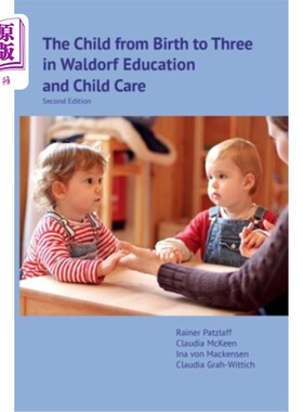 海外直订The Child from Birth to Three in Waldorf Education and Child Care: Second Editio 《华德福教育与儿童保育中从