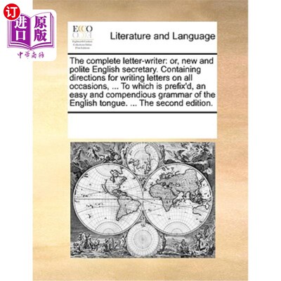 海外直订The Complete Letter-Writer: Or, New and Polite English Secretary. Containing Dir 完整的写信人:或者，新的和