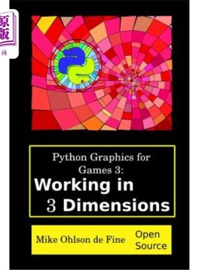 海外直订Python Graphics for Games 3: Working in 3 Dimensions: Object Creation and Animat Python图形游戏