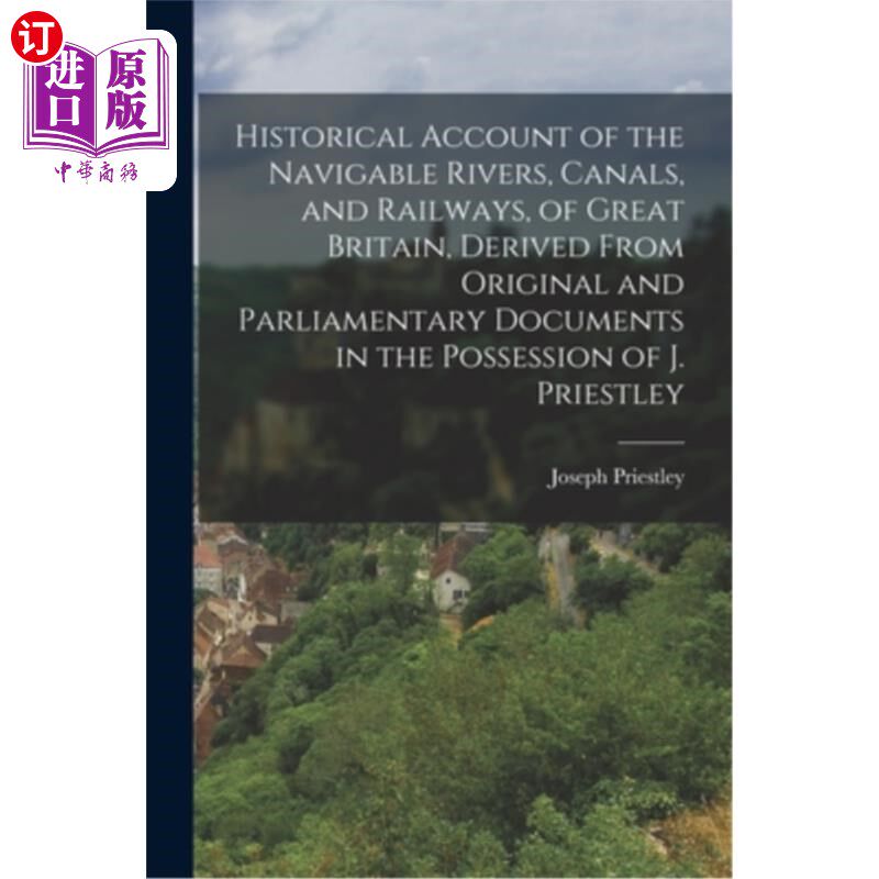 海外直订Historical Account of the Navigable Rivers, Canals, and Railways, of Great Brita 英国可通航的河流、运河和铁